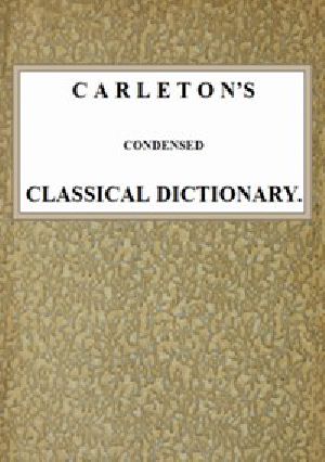 [Gutenberg 44460] • Carleton's Condensed Classical Dictionary